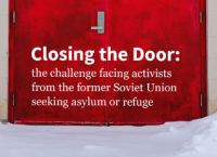 Closing the Door: the challenge facing activists from the former Soviet Union seeking asylum or refuge
